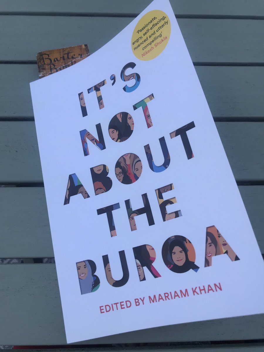 Book 22: It’s not about the burqa - Mariam Khan (Ed) A collection of essays from Muslim women on diverse topics from love, marriage, sex and divorce to queer identity to feminism. Thoroughly readable, intelligent and absorbing.