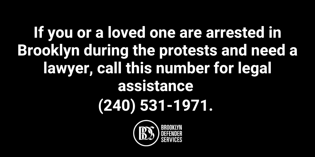 BklynDefender's tweet photo. Brooklyn, if you or a love one are arrested during the protests and need a lawyer, call this number for legal assistance: (240) 531-1971. https://t.co/jNLHevRqEO