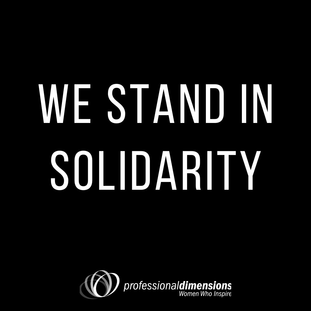 The women of Professional Dimensions stand in solidarity with the peaceful protest of racism and stand against the ongoing brutality towards people of color. 

Read our full statement here: professionaldimensions.org/page-18139