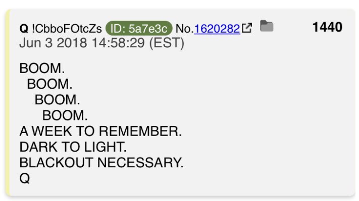 BOOM.
BOOM.
BOOM.
BOOM.
A WEEK TO REMEMBER.
DARK TO LIGHT.
BLACKOUT NECESSARY.
Q https://t.co/fnYbPvzW71 https://t.co/hbTqK2Rf3H