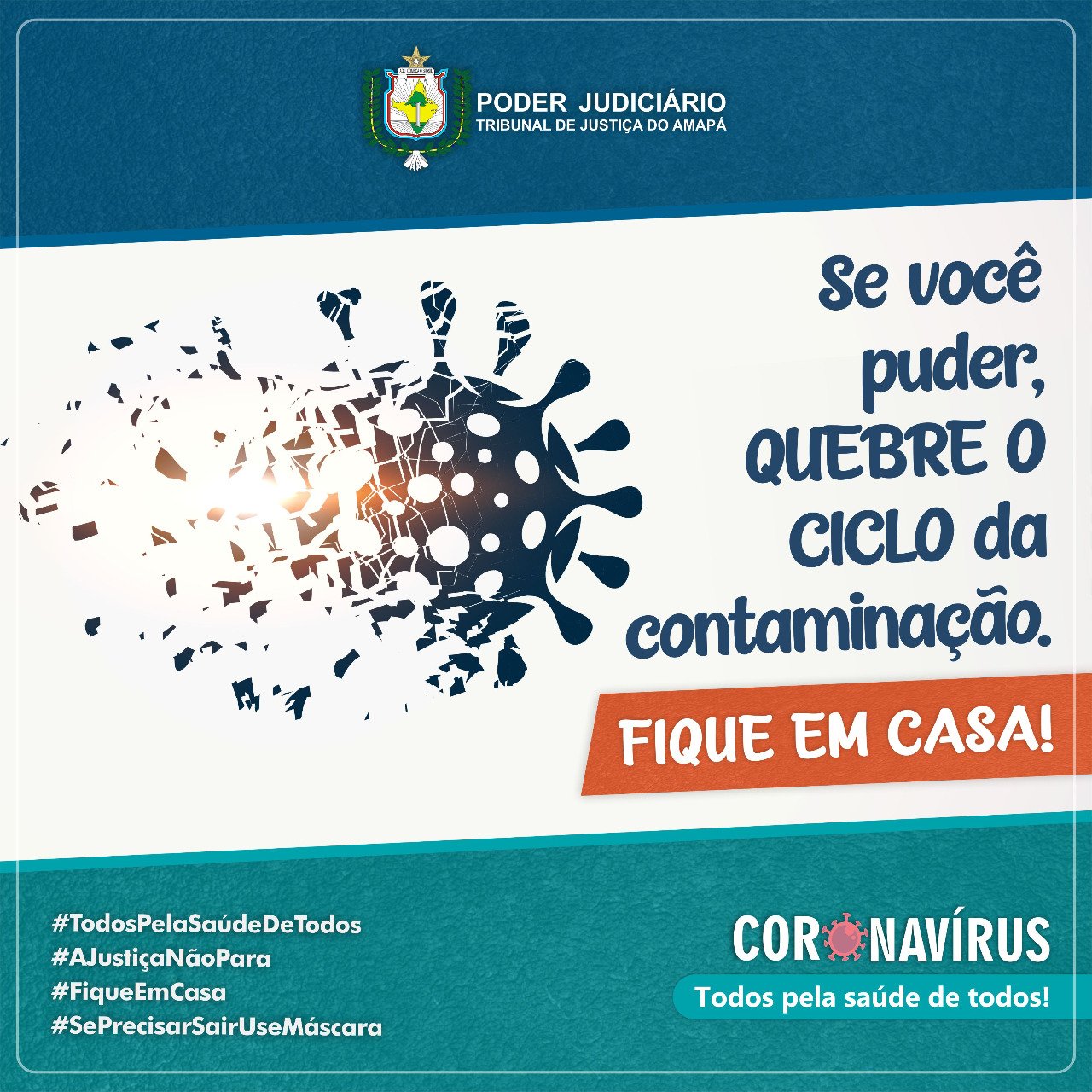 Tribunal de Justiça do Amapá on X: Se você puder, QUEBRE O CICLO da  contaminação. #FiqueEmCasa🏡 #SePrecisarSairUseMáscara😷  #TodosPelaSaúdeDeTodos 💪 #AJustiçaNãoPara  / X