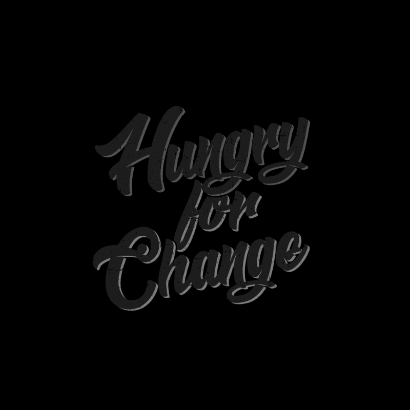 Hungry for change.