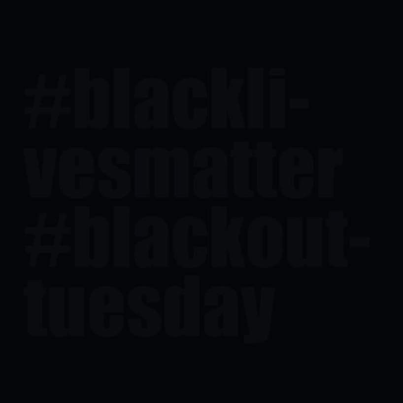 #BlackLivesMatter #blackoutuesday