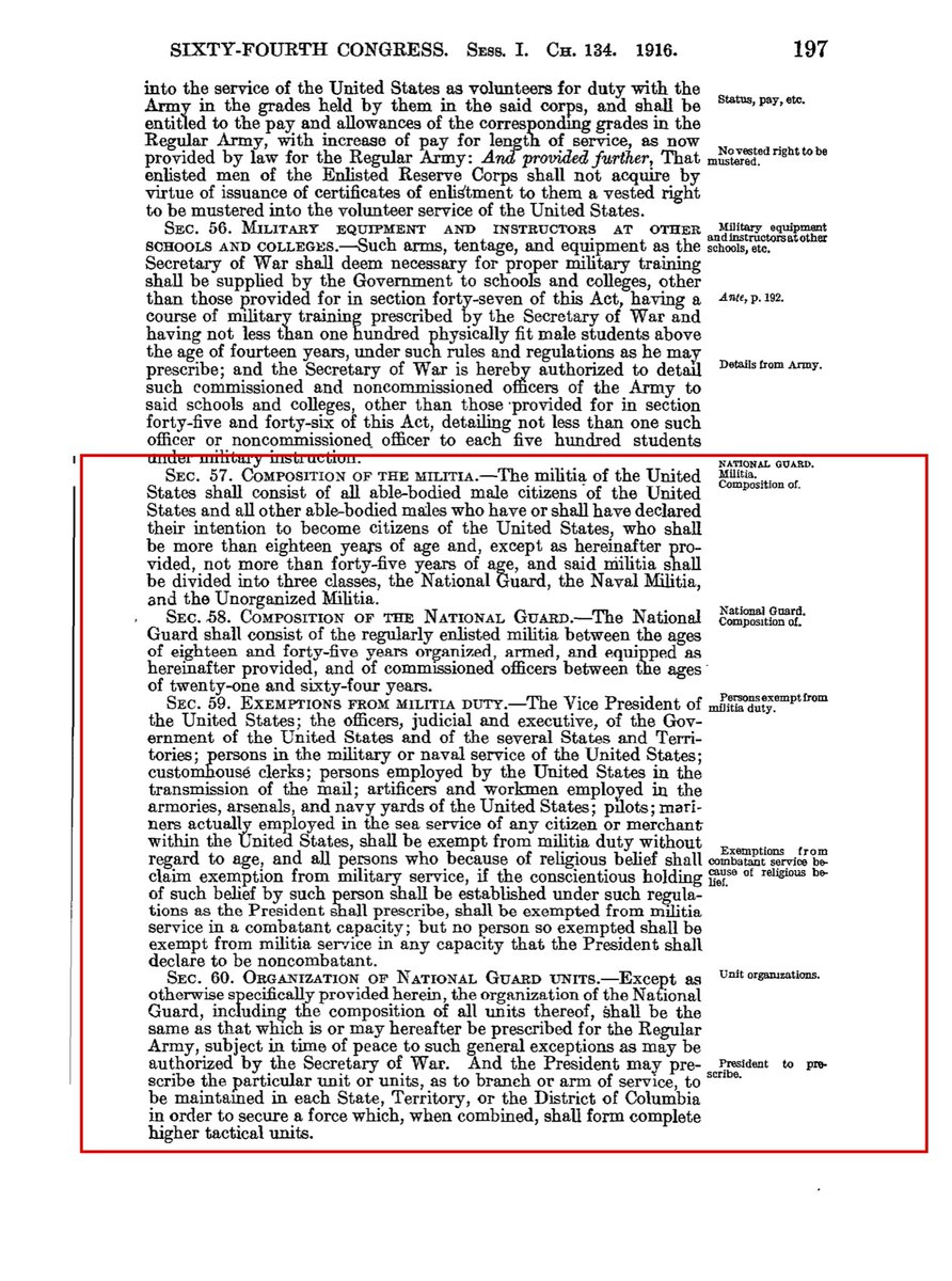 FACT # 3 National Defense Act of 1916 (NDA-1916)This is where things get complicated.The NDA-1916 this Act essentially divided the “militia”;National GuardUnorganized MilitiaFed FundingAlso granted POTUS a few powers in limited emergencies https://uslaw.link/citation/us-law/public/64/85