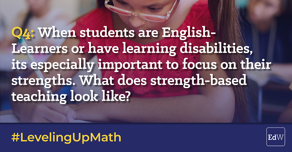 educationweek's tweet image. Q4. When students are English-Learners or have learning disabilities, its especially important to focus on their strengths. What does strength-based teaching look like? #LevelingUpMath