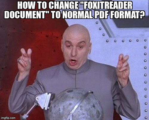 askubuntumemes's tweet image. How to change &quot;Foxitreader Document&quot; to normal PDF format? askubuntu.com/questions/1246… #foxitreader #pdf