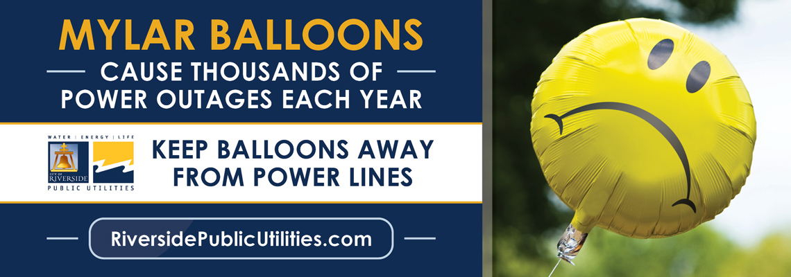 Riverside Public Utilities Rpu On Twitter Did You Know Mylar Balloons Have Caused Multiple Power Interruptions In Riverside So Far This Year Keep Those Balloons Steady And Never Release Into The Sky