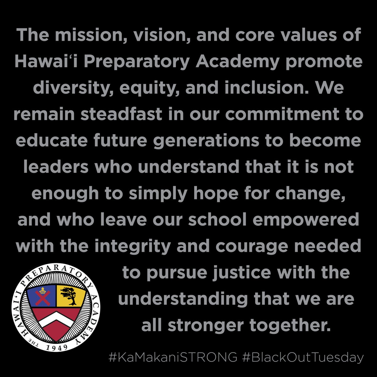 Hawaiʻi Preparatory Academy (HPA) condemns all forms of racism, oppression, prejudice, and violence. To read our full statement from the Office of the Head of School, please go to bit.ly/2Xpp8Fg #KaMakaniSTRONG #BlackOutTuesday