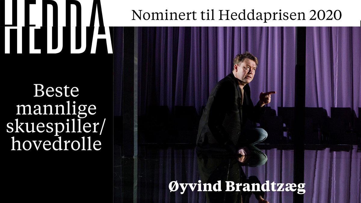 Beste mannlige skuespiller/hovedrolle 
Øyvind Brandtzæg i rollen som Edgar i «Dødsdansen» av August Strindberg, regi Fredrik Longva – Trøndelag Teater og Turnéteatret i Trøndelag        
 #heddaprisen