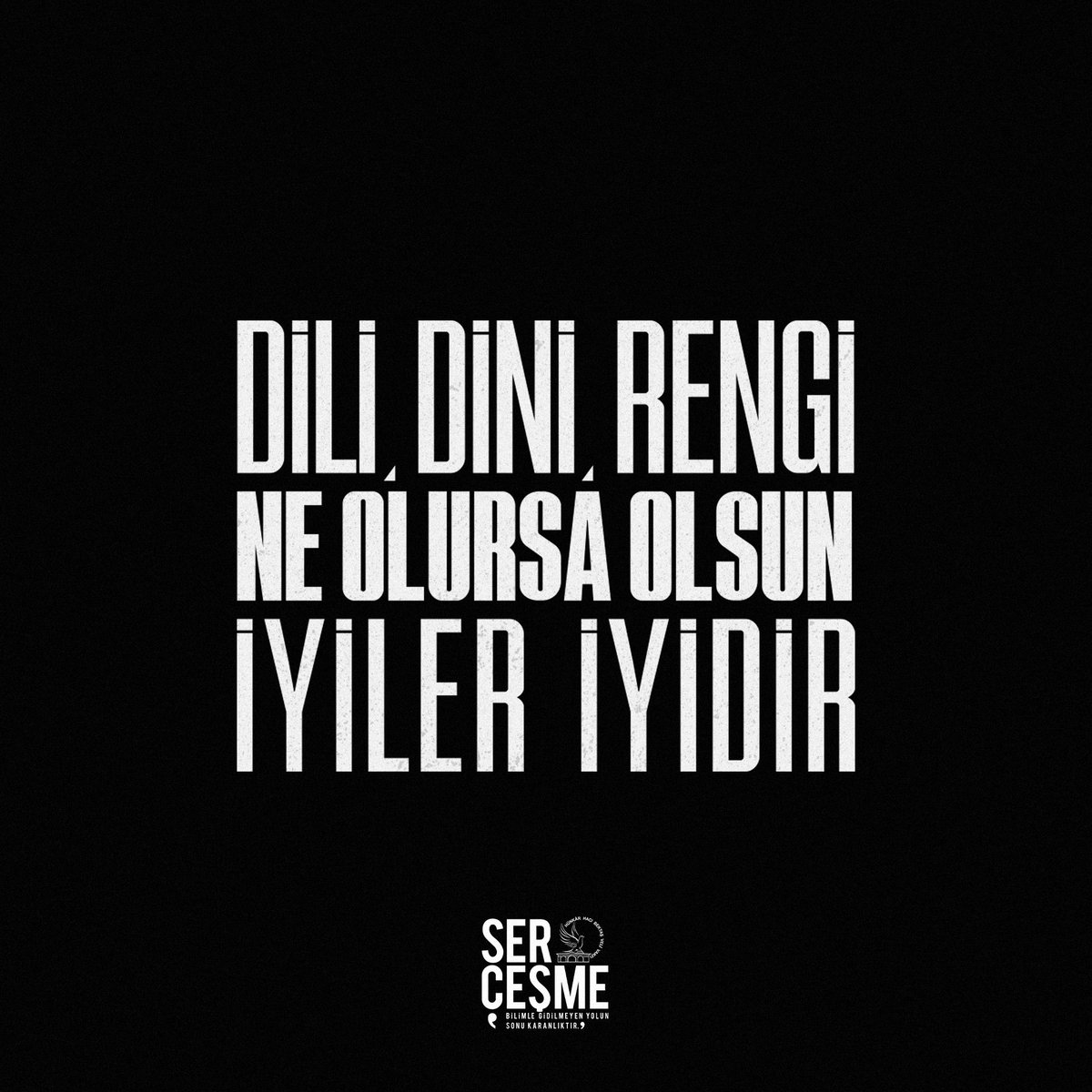 Dili, dini, rengi ne olursa olsun iyiler iyidir.
Hünkâr Hacı Bektaş Veli