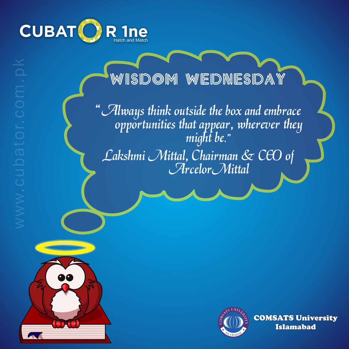 Cubator1's tweet photo. Always think outside the box and embrace opportunities that appear, wherever they might be.” — Lakshmi Mittal, Chairman &amp; CEO of ArcelorMittal
#WisdomWednesday #WednesdayWisdom #LakshmiMittal #Entrepreneur #COMSATS #CUI #Islamabad #SSBC #Cubator https://t.co/tG8y3nHDMV