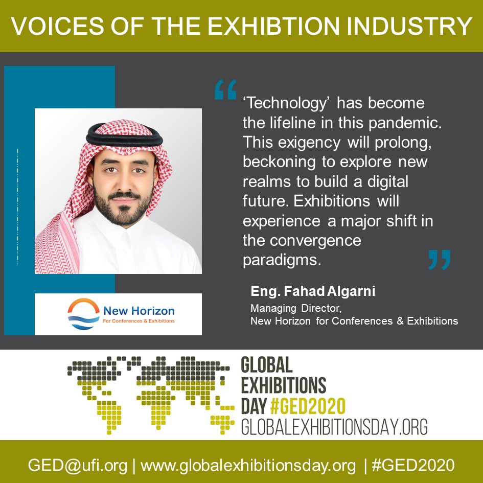 Celebrating Global Exhibitions Day! 
#GED2020 Voices of the Exhibition Industry message from the Managing Director of New Horizon Eng. Fahad Algarni. 
#Exhibitions will redefine the approach to rebuild businesses. #KSA #InThisTogether #EventProfs 
<a href="/UFILive/">UFI</a> @GED_2020