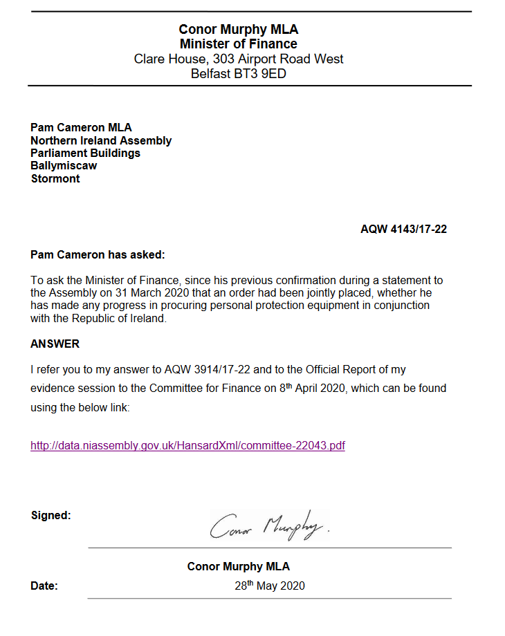 More sufficient answers are needed from Finance Minister Conor Murphy on the Joint order with the Republic of Ireland for PPE from China which he stated on several occasions in March. Seemingly no progress made since. Not good enough.