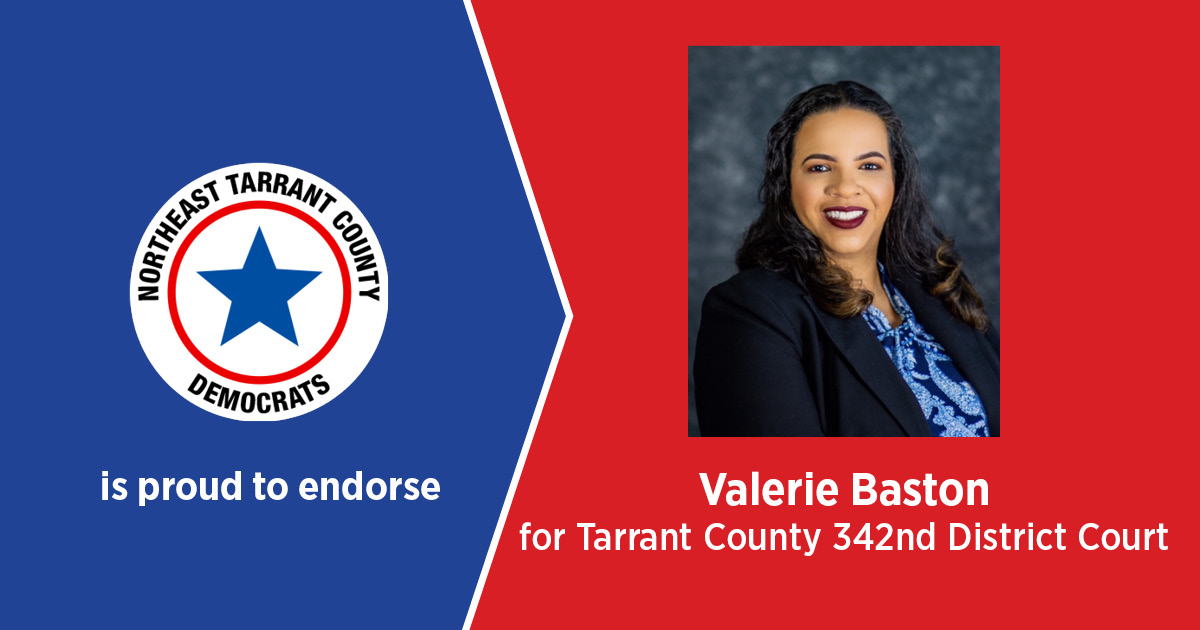 NET Dems proudly endorses Valerie Baston for Tarrant County 342nd District Court Judge. Valerie will be an excellent judge and we are looking forward to seeing her on the bench.