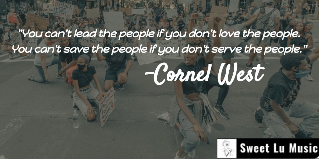 SweetLuMusic's tweet image. &quot;You can&apos;t lead the people if you don&apos;t love the people. You can&apos;t save the people if you don&apos;t serve the people.&quot;

-Cornel West

#wednesdaywisdom #jazz #quote #philosophy #BLM #BlackLivesMattter