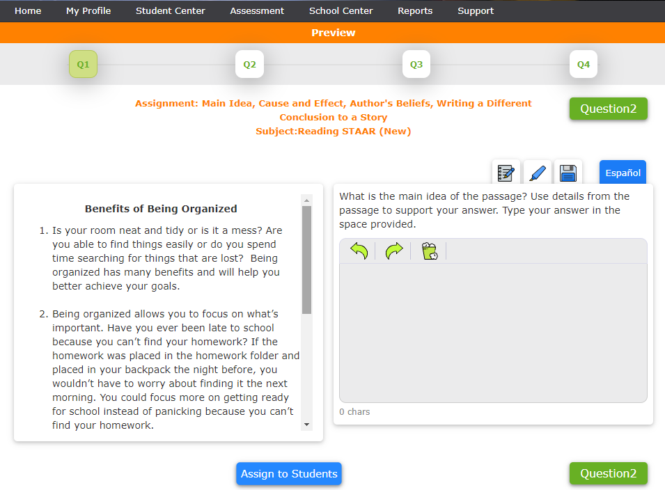 Our Constructed Response feature allows teachers to assign their students four written-response math or reading questions. With this feature, students demonstrate the extent of their knowledge and understanding by explaining their answers!