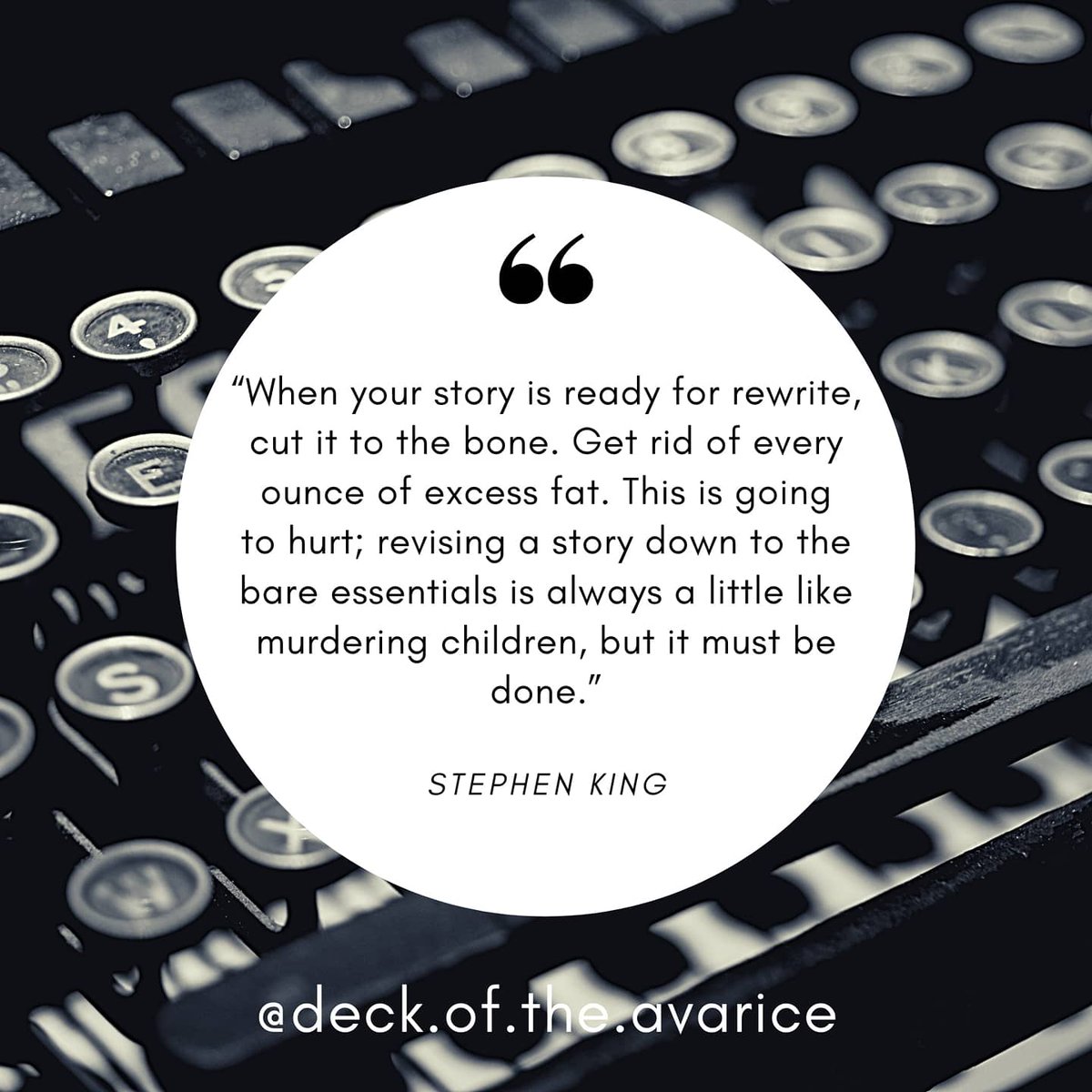AvariceDeck's tweet photo. #qotd💭 : When your story is ready for rewrite, cut it to the bone. Get rid of every ounce of excess fat. This is going to hurt; revising a story down to the bare essentials is always a little like murdering children, but it must be done.
.
― Stephen King
Author: @mehulgupta85 https://t.co/KFMjeOhqBz