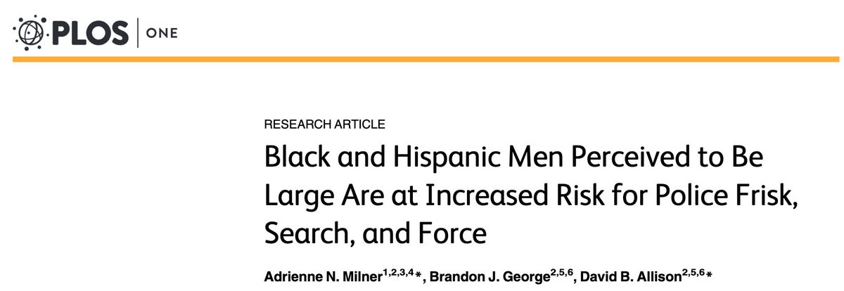 11/ Black and Hispanic men that police officers perceive as "very large... had the greatest odds of having force used upon them."