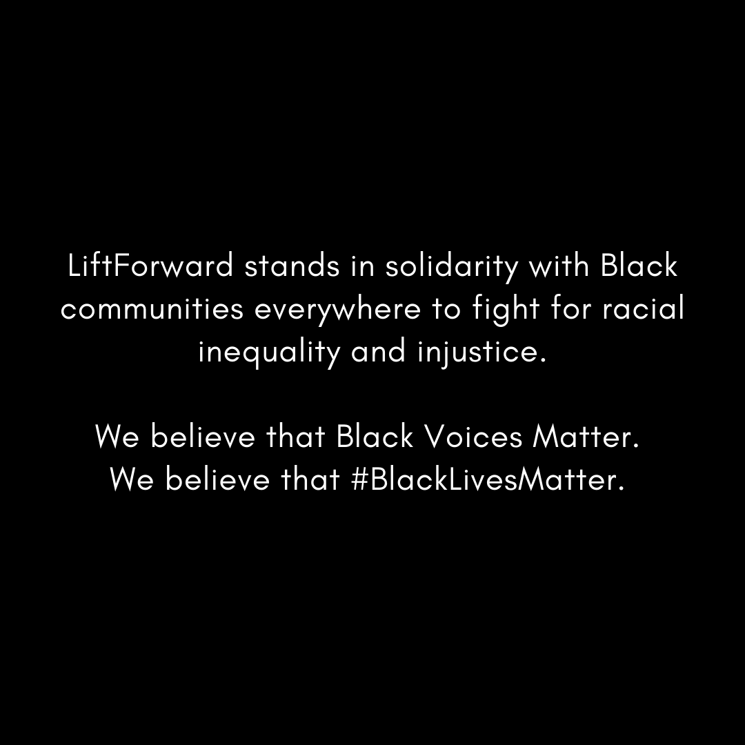 LiftForward's tweet image. In this moment in time, it is important to share context and spread awareness. We are using our platforms to raise our voice on behalf of the Black community and stand in solidarity. LiftForward is with you #BlackLivesMatter #theshowmustbepaused.