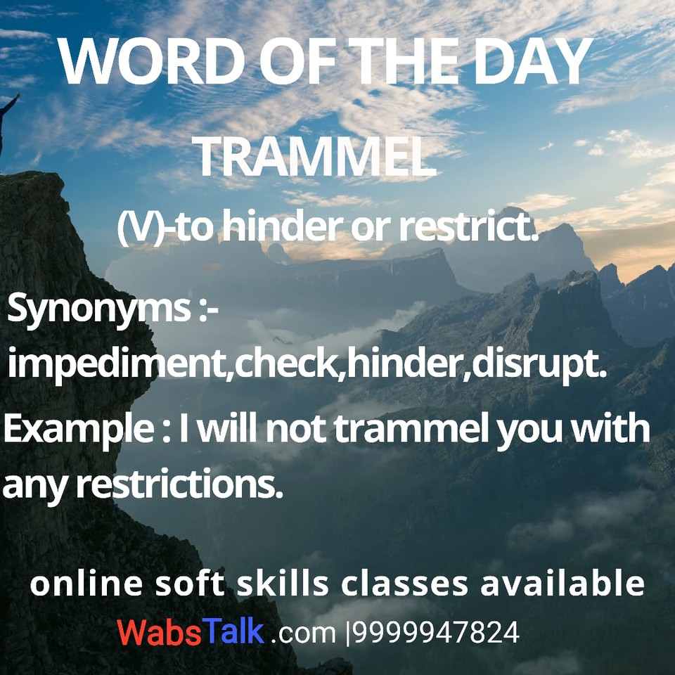 WabsTalk's tweet photo. ( #Join: 9999947824) 
#WORD OF THE #DAY

#TRAMMEL

#Meaning: to hinder or restrict

#Synonym: impediment, check, hinder,disrupt

#Example: I will not trammel you with any restrictions.

#NOTE: ONLINE CLASSES AVAILABLE. https://t.co/b7ztBvU94Y