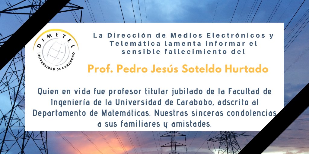 dimetel's tweet photo. La Dirección de Medios Electrónicos y Telemática de la @UCarabobo, informa el sensible fallecimiento de Pedro Jesús Soteldo Hurtado profesor titular jubilado de la Facultad de Ingeniería. @CFIngenieriaUC https://t.co/4KEDJGvqLS