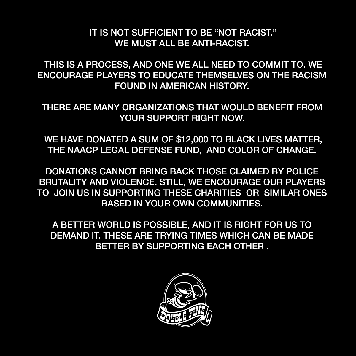 DoubleFine's tweet photo. A message from everyone at Double Fine Productions about current events: https://t.co/gg6GKdK1FH