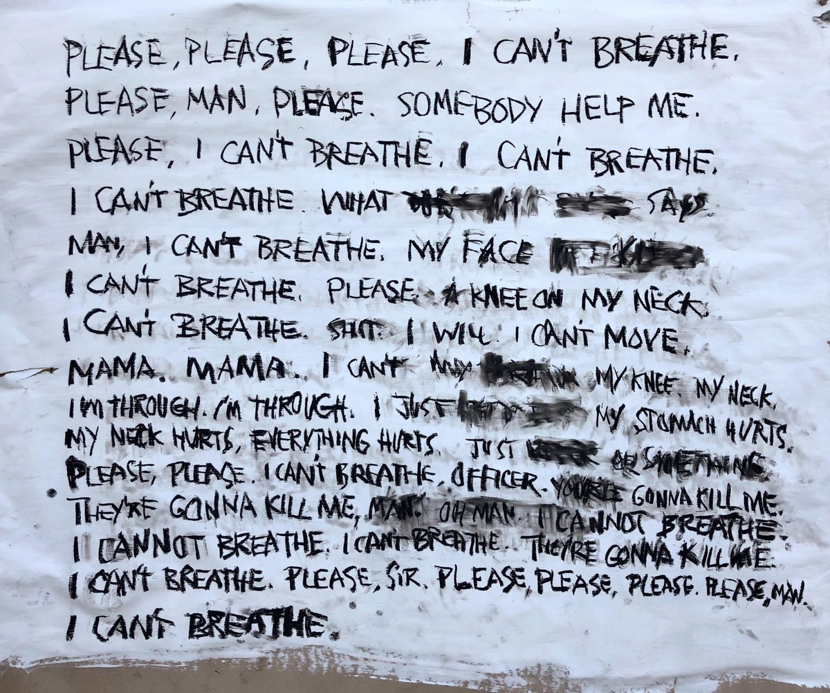 I posted to IG a week ago and very rarely on twitter but adding this here for posterity:
The last words of George Floyd, as best as I could transcribe in a fit of rage &amp; despair, after watching the horrific video which shows his murder at the hands of Minneapolis police.