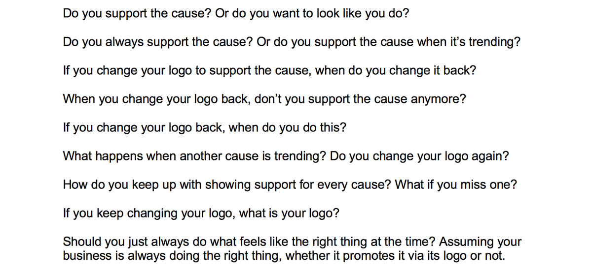 A client asked me a question: 

Should we change our logo to show we support #BlackLivesMatter?

I answered with a load of questions: