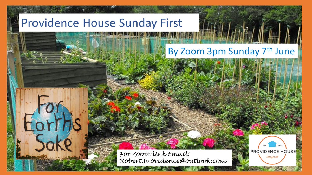 With all that's going on we can't forget our planet. Theme for Providence House Sunday First is 'For Earth's Sake'. Join us by zoom. Email for link