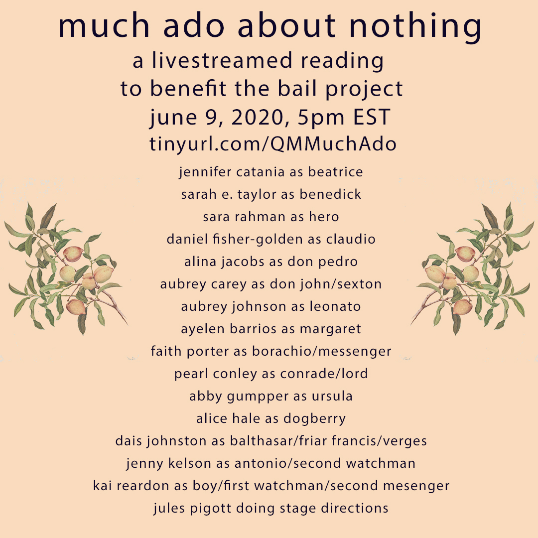 On June 9th at 5pm EST, we'll be doing a livestream reading of Much Ado About Nothing to benefit <a href="/bailproject/">The Bail Project</a>! Go to tinyurl.com/QMMuchAdo to watch and support!