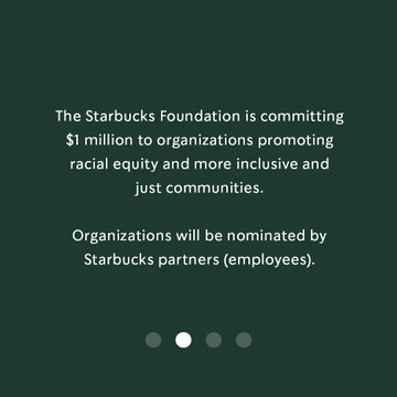 The Starbucks Foundation is committing $1 million to organizations promoting racial equity and more inclusive and just communities. Organizations will be nominated by Starbucks partners (employees).