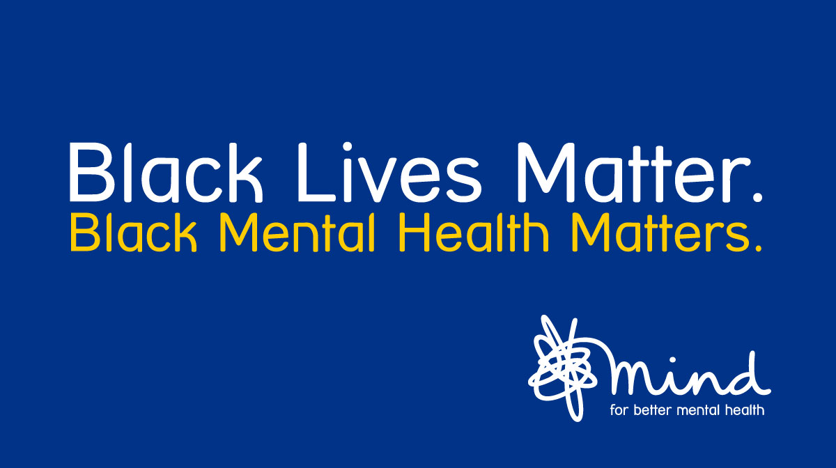 Mind believes Black Lives Matter. In mental health there is a huge disparity in how black people are listened to and supported at every level.