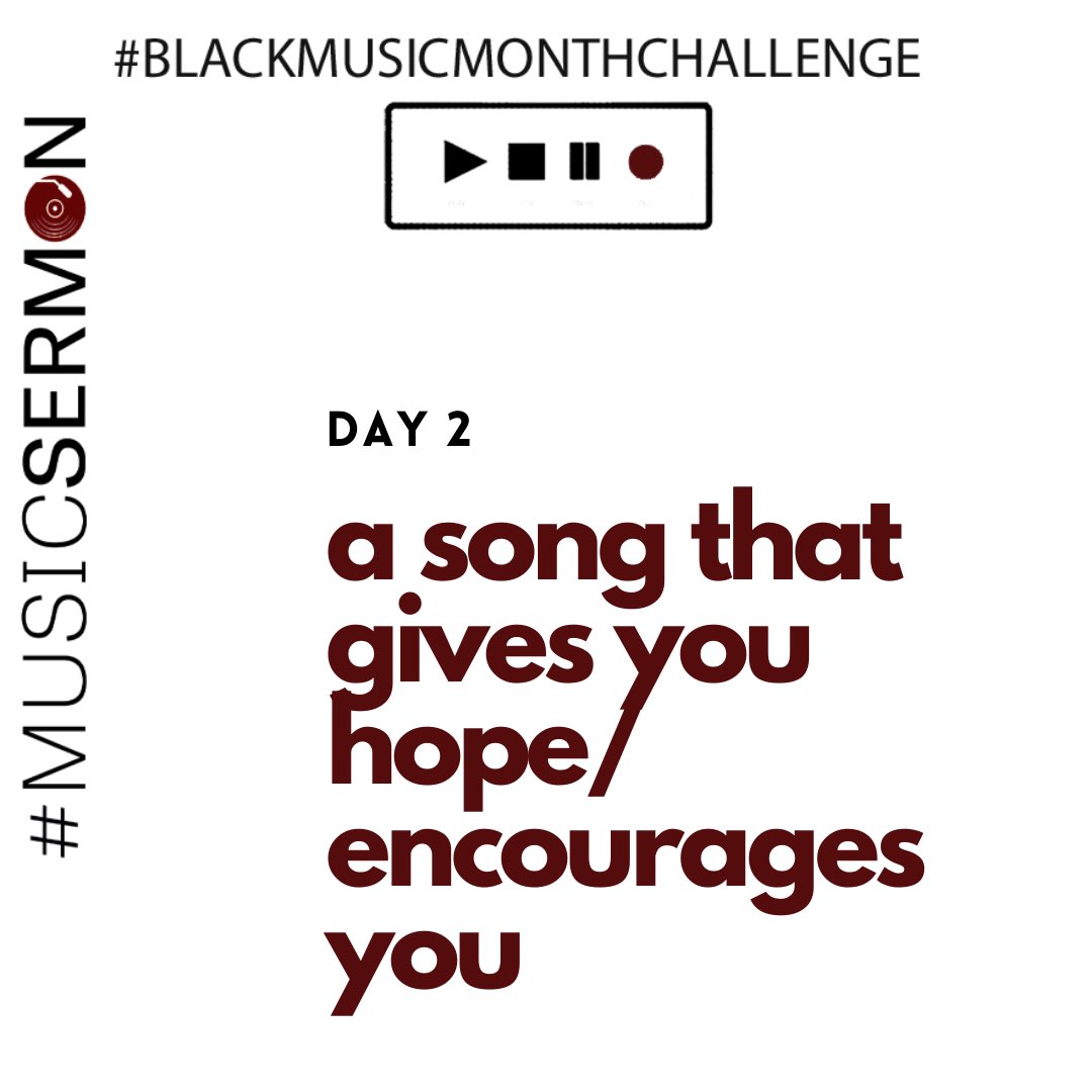 For the first couple of days of  #MusicSermon’s  #BlackMusicMonthChallenge, we’re sharing songs we could all use right now. Day 2: A song that gives you hope/encourages you. What lifts you out of dark places?