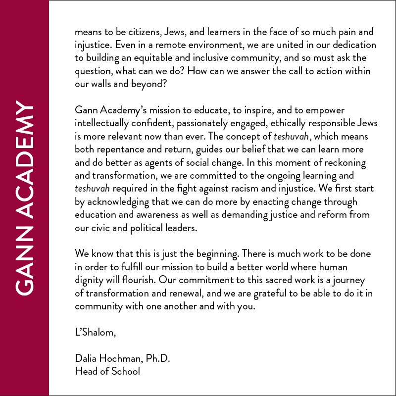 We, alongside communities across the country, are angered and saddened by recent moments of racial violence and injustice. Please see Gann Academy’s statement regarding racial justice from Head of School Dr. Dalia Hochman.