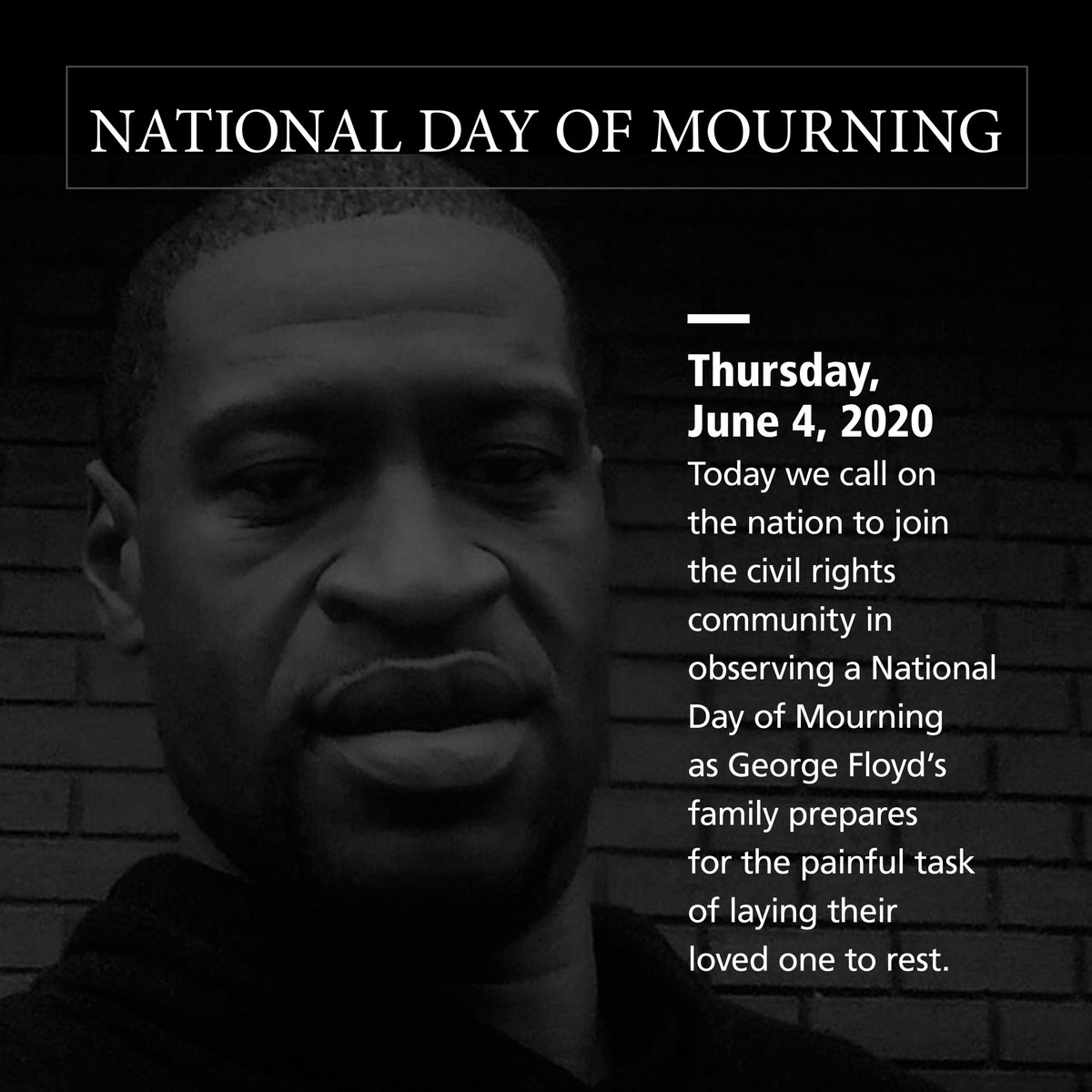 Graphic shows George Floyd's face and says "National Day of Mourning. Thursday, June 4, 2020. Today, we call on the nation to join the civil rights community in observing a National Day of Mourning as George Floyd's family prepares for the painful task of laying their loved one to rest."