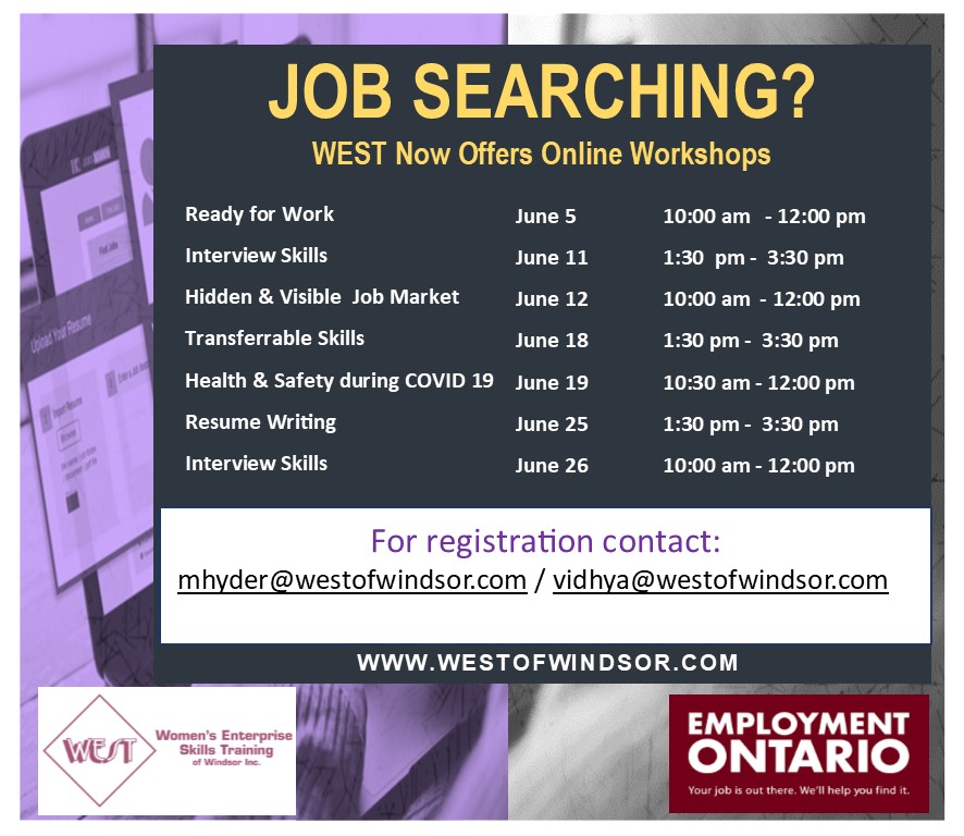 WEST is offering Job Search Workshops in June. To register contact mhyder@westofwindsor.com, or vidhya@westofwindsor.com