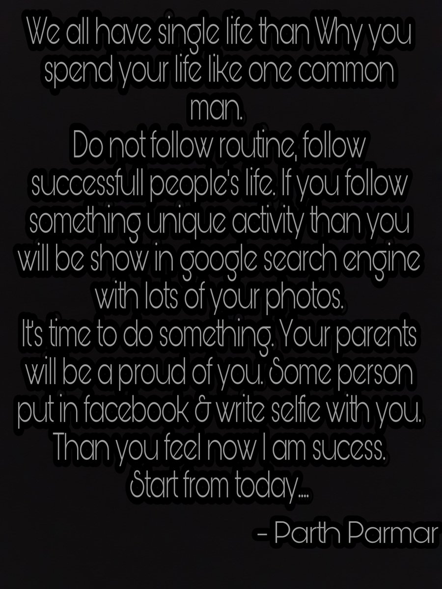 Parthpa64314928's tweet photo. #singlelife#spendlifelike#commonman#routinefollow#successfulllife#uniqueactivity#googlesearchengine#dosomething#Your#parentsproud#Iamsucess#Startfromtoday# https://t.co/TfGXYijZW4