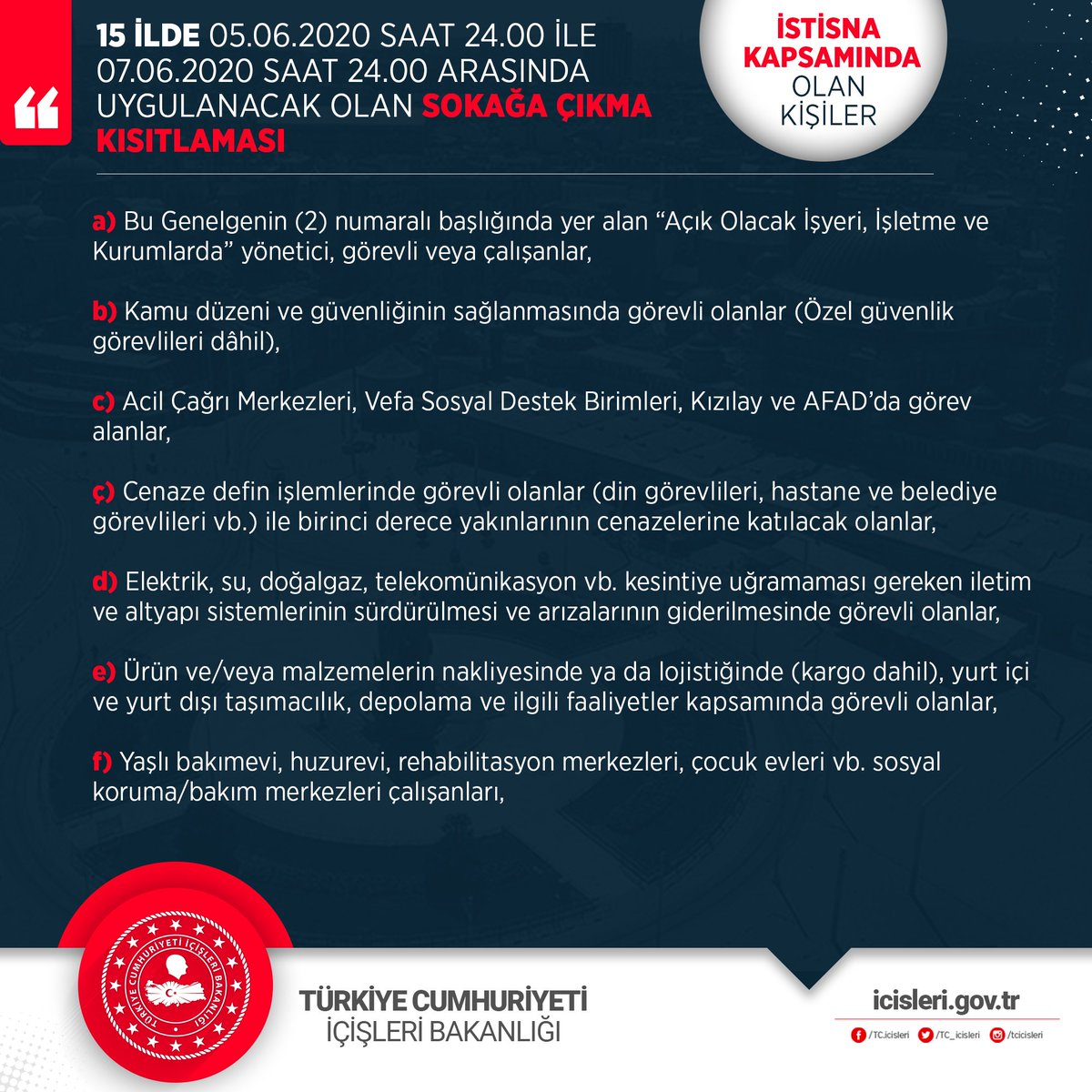 ⚠ DUYURU ⚠️
15 İlde 5 Haziran 24.00 ile 7 Haziran 24.00 saatleri arasında uygulanacak olan Sokağa Çıkma Kısıtlaması kapsamında;
İstisna Kapsamında Olan Kişiler ⬇️ pic.x.com/uvPC8bGRDb