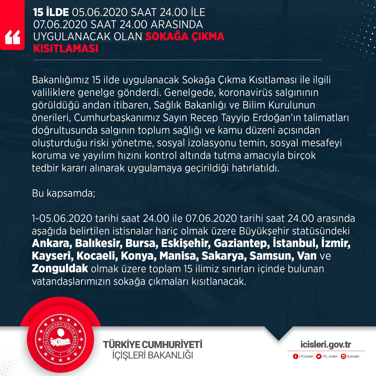 ⚠ DUYURU ⚠️
15 İlde 5 Haziran 24.00 ile 7 Haziran 24.00 saatleri arasında uygulanacak olan Sokağa Çıkma Kısıtlaması kapsamında ⬇️