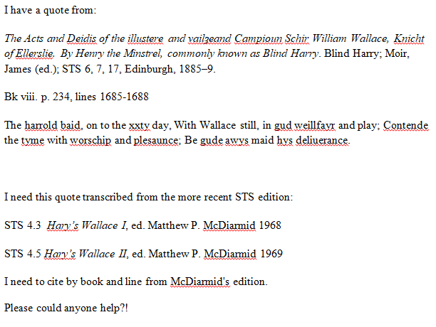 EttyClaire's tweet photo. #Medievaltwitter

I'm working on a Scottish sense for the OED

Please could anyone help with converting this quote from Blind Harry to McDiarmid's edition, as I can't get to the OED library?

Much gratitude! https://t.co/yuzFycBjPO