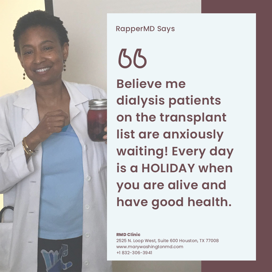 Rappermd says:  Every day is a HOLIDAY when you are alive and have good health. 

#plantbaseddiet #kidneydisease #nephrology #foodismedine #healthylifestyle #dialysis #rappermdsays #kidneytranplant #kidneyawareness #kidneytransplant