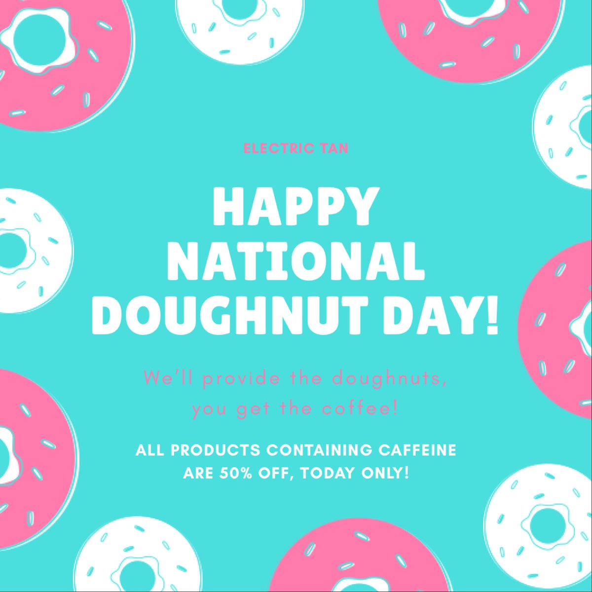 electrictanofcc's tweet photo. HAPPY NATIONAL DOUGHNUT DAY! 🍩 

We’ll provide the doughnuts, you grab the coffee! 

ALL products containing caffeine are 50% off! ☕️ 

#nationalcoffeeday #tanning #caffeine #electrictanofcc https://t.co/YB7yVNyPEF