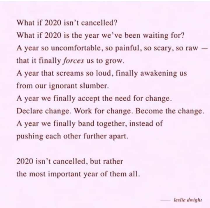 I've complained that 2020 has been a slightly odd year (British understatement) but this really hit and changed my perspective. 2020 - the most important year yet if we respond with the fiery passion and change thats needed.