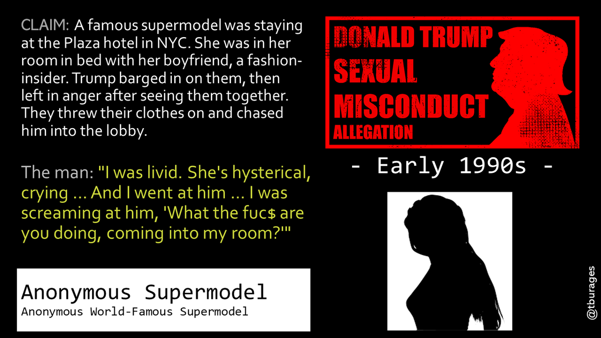 A fashion insider was dating a famous supermodel when Trump barged into her hotel room in the early 1990s. After the man caught up to him in the lobby, security intervened. Trump yelled at him, "I don't like sloppy seconds."/8