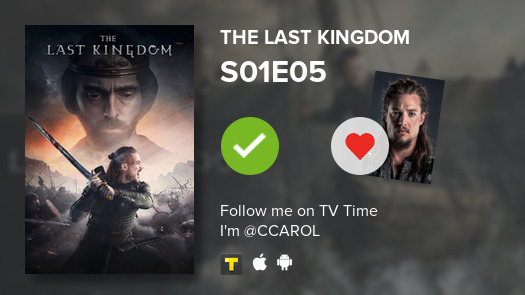 ccarolq's tweet photo. I've just watched episode S01E05 of The Last Kingdom! #tvtime https://t.co/oKRh2wWU4y https://t.co/zutu35hJ9t