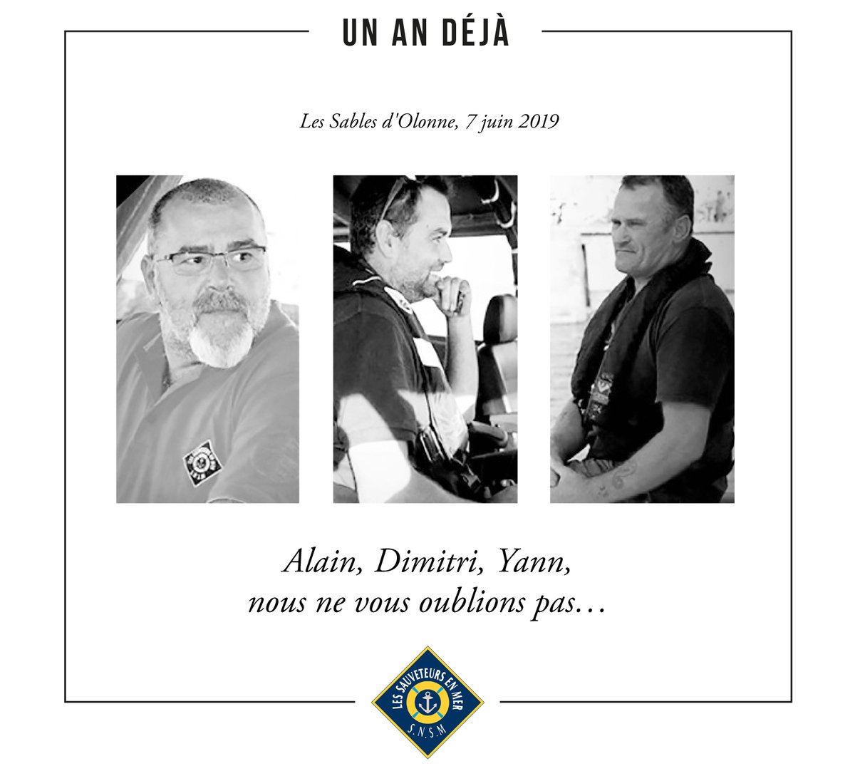 Le 7 juin 2019, nous déplorions le décès de trois sauveteurs des Sables d’Olonne lors d’une intervention de sauvetage.
Alain, Dimitri, Yann, nous ne vous oublions pas...