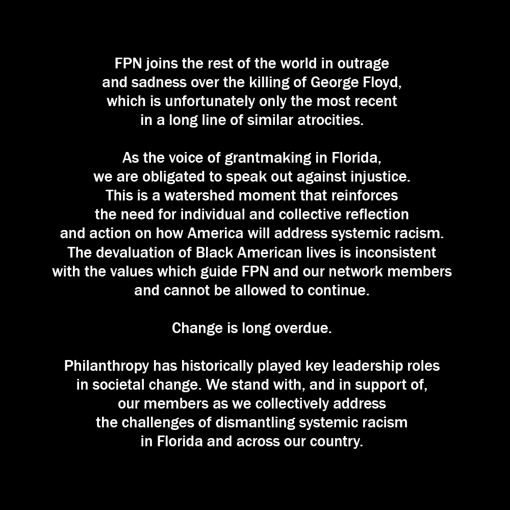 flphilanthropy's tweet photo. FPN joins the rest of the world in outrage and sadness over the killing of #GeorgeFloyd, which is unfortunately only the most recent in a long line of similar atrocities. https://t.co/J4ubOk5yW6