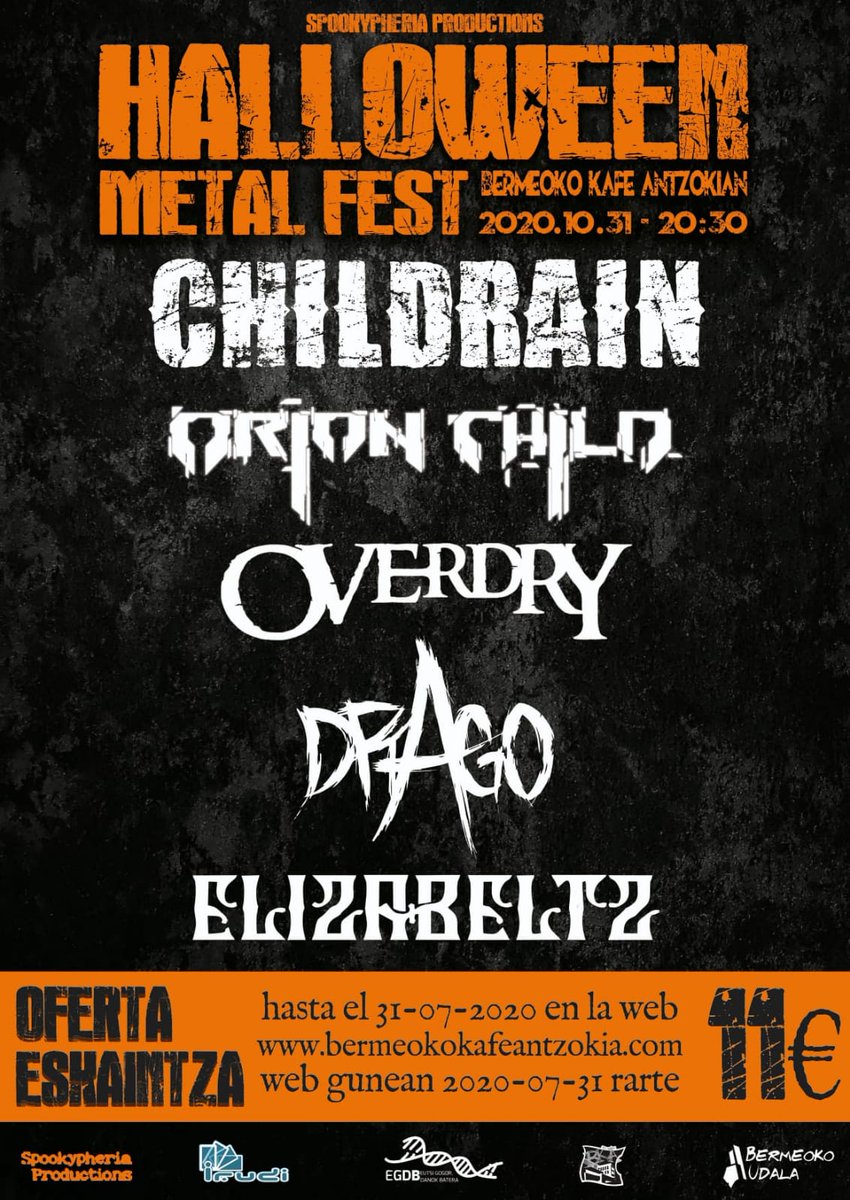 Sábado 31/10/2020 en el <a href="/AntzokiBermeo/">Bermeo Kafe Antzokia</a> 
Tendremos a Elizabeltz, DRAGO, OVERDRY, Orion Child y CHILDRAIN
Entradas a la venta online por 11€ + gastos en bermeokokafeantzokia.com/es/tiketak
Esta oferta finaliza el 31 de Julio
Las entradas en taquilla costarán 15 €