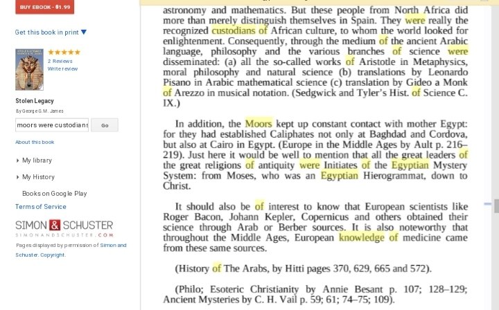 George g.m. james states that the moors are the custodians of ancient egyptian knowledge and in fact to say moor is also to say ancient Egyptian because at one point they where known in egypt as wise men