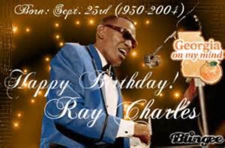 HAPPY BIRTHDAY RAY CHARLES!                